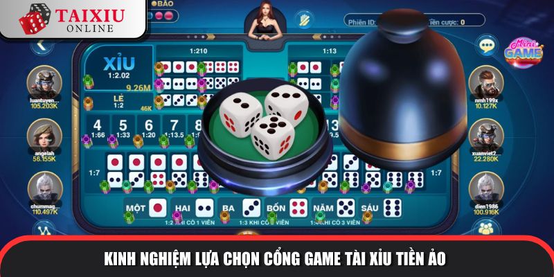 game tai xiu tien ao 3 184 Kinh nghiệm lựa chọn cổng game tài xỉu online
